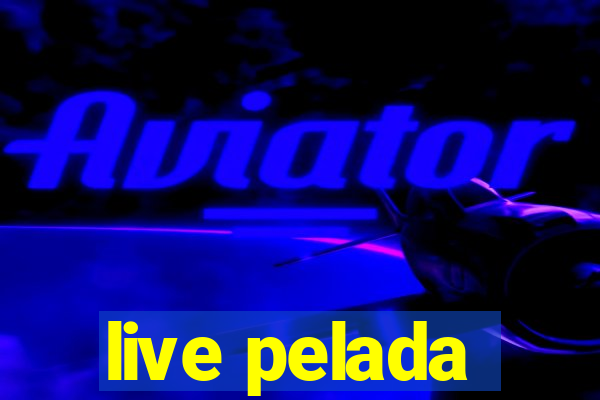 live pelada